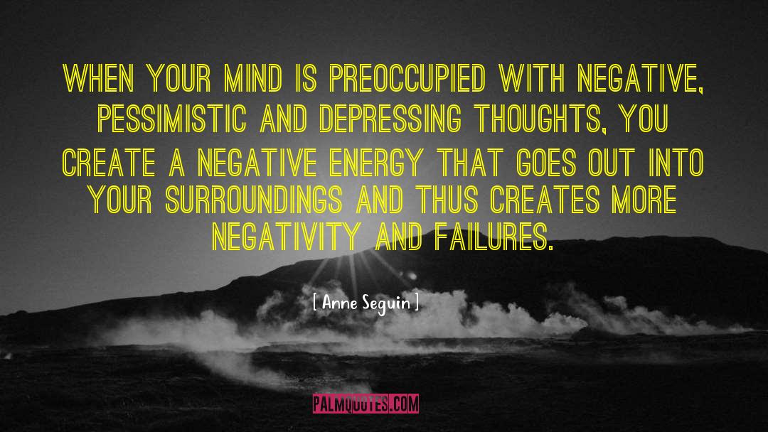Negativity quotes by Anne Seguin