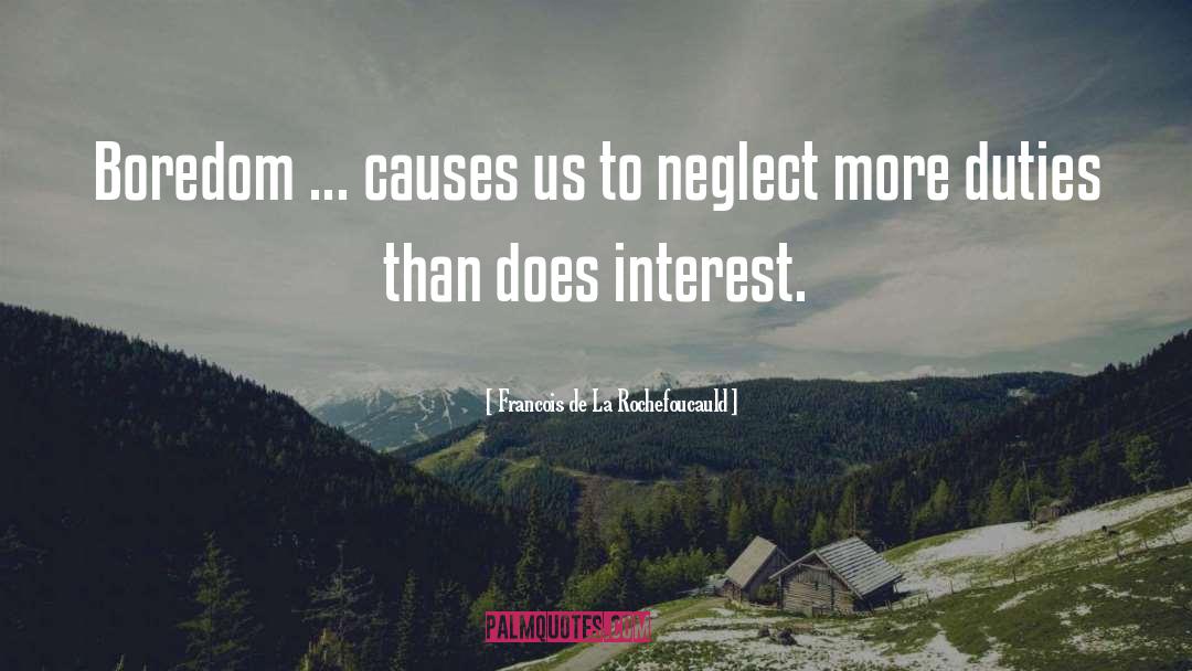 Neglect quotes by Francois De La Rochefoucauld