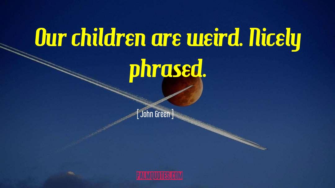Neglected Children quotes by John Green