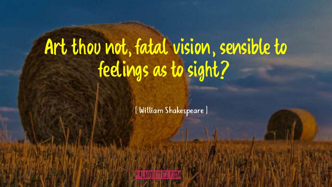 Neglecting Feelings quotes by William Shakespeare