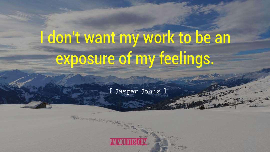 Neglecting Feelings quotes by Jasper Johns