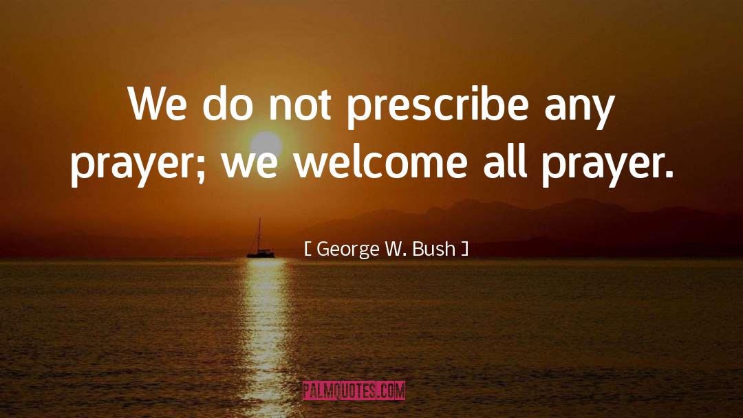 Neglecting Prayer quotes by George W. Bush