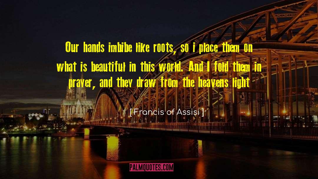 Neglecting Prayer quotes by Francis Of Assisi