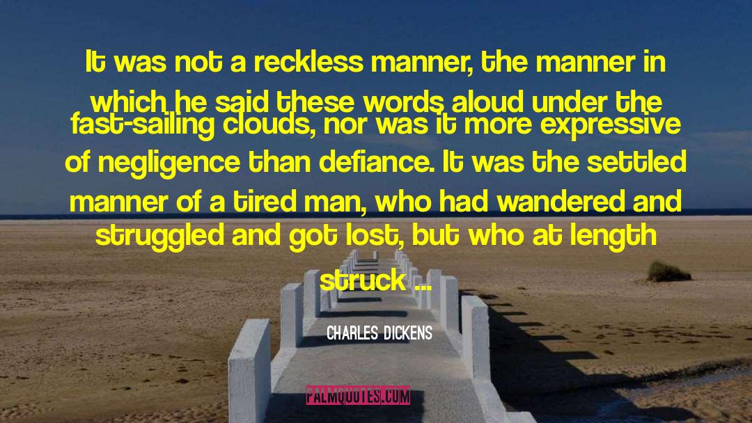 Negligence quotes by Charles Dickens