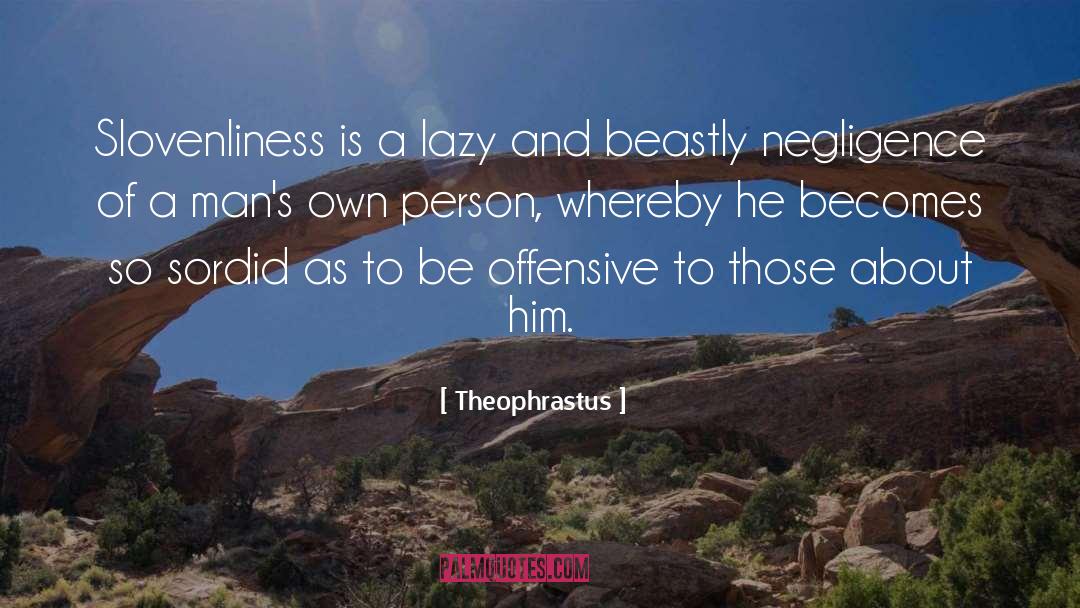 Negligence quotes by Theophrastus