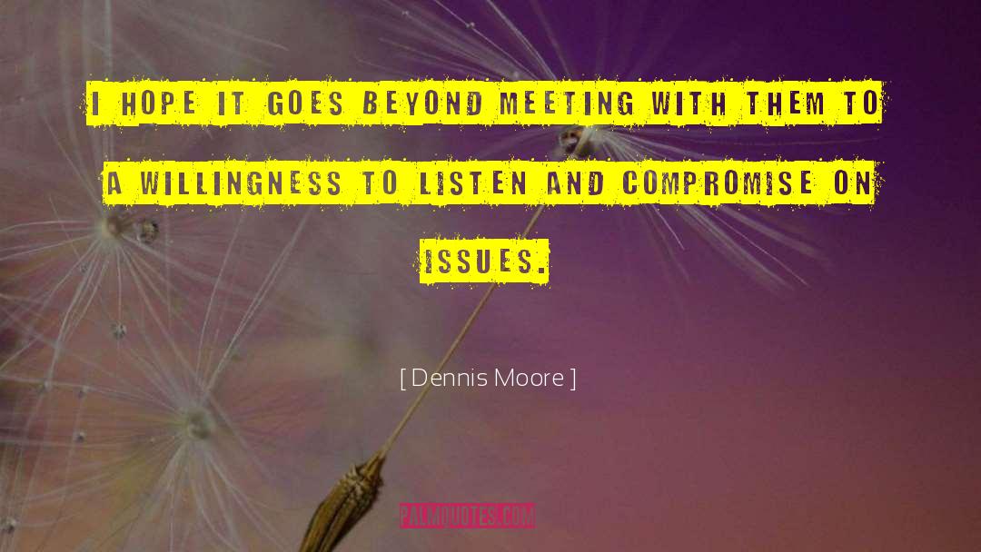 Negotiate Compromise quotes by Dennis Moore