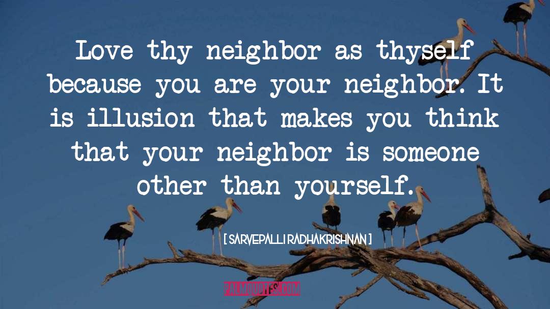 Neighbor Love quotes by Sarvepalli Radhakrishnan