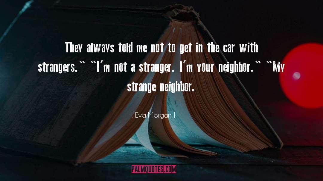 Neighbor quotes by Eva Morgan