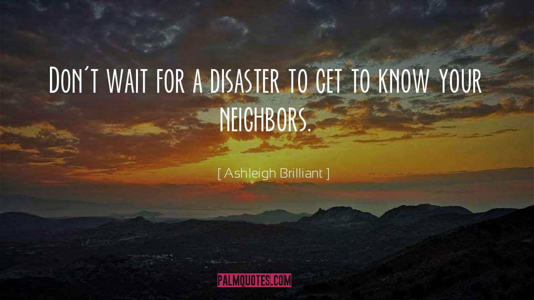 Neighbor quotes by Ashleigh Brilliant