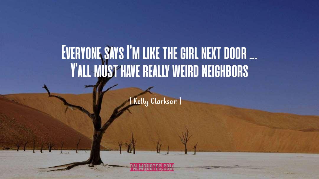 Neighbor quotes by Kelly Clarkson