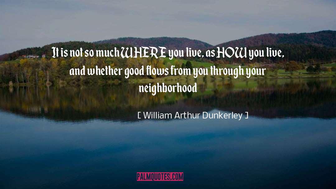 Neighborhood quotes by William Arthur Dunkerley