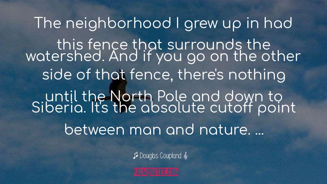Neighborhood quotes by Douglas Coupland