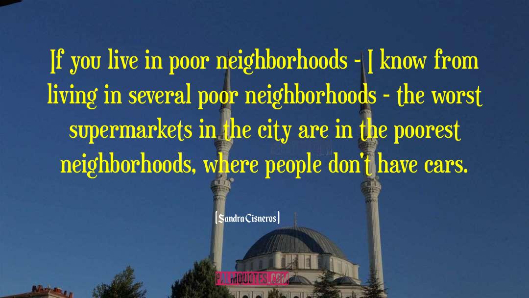 Neighborhoods quotes by Sandra Cisneros