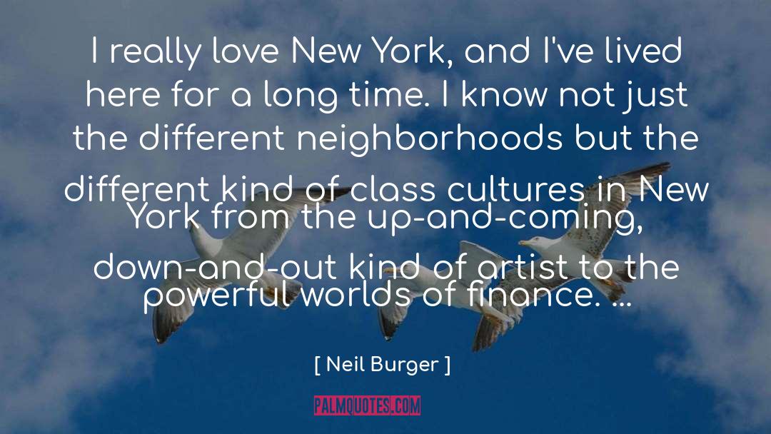 Neighborhoods quotes by Neil Burger