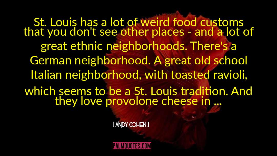 Neighborhoods quotes by Andy Cohen