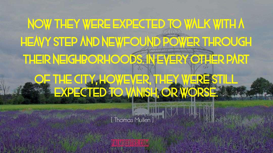 Neighborhoods quotes by Thomas Mullen