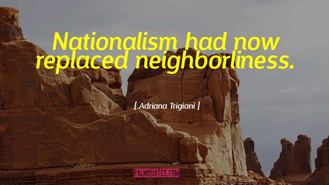 Neighborliness quotes by Adriana Trigiani