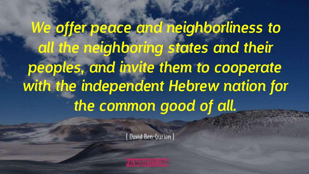 Neighborliness quotes by David Ben-Gurion
