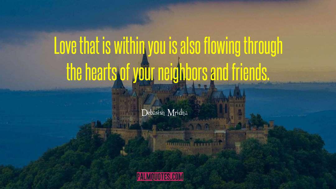 Neighbors And Friends quotes by Debasish Mridha