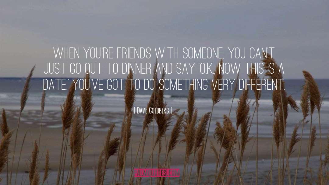 Neighbors And Friends quotes by Dave Goldberg
