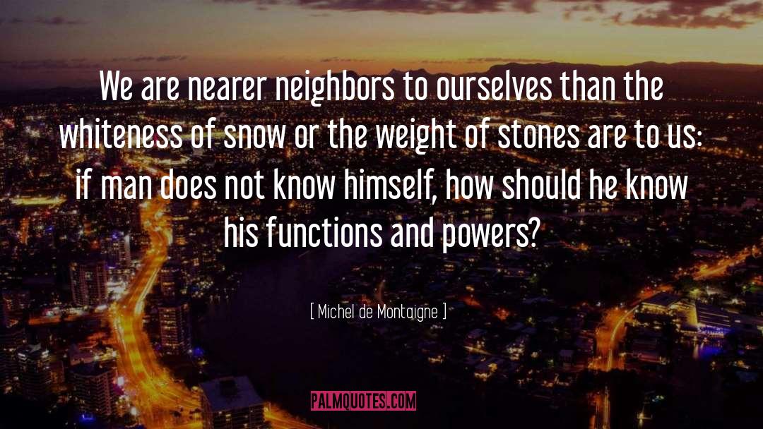 Neighbors quotes by Michel De Montaigne