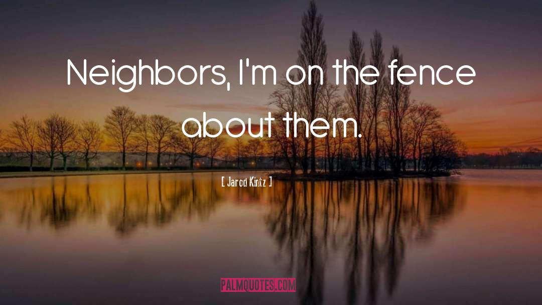 Neighbors quotes by Jarod Kintz