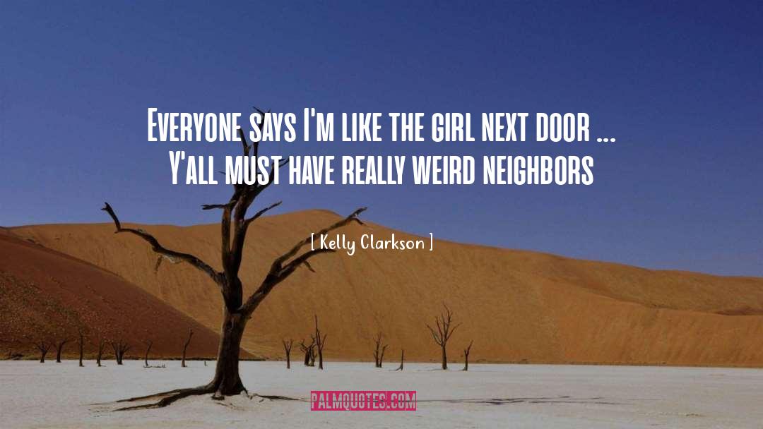 Neighbors quotes by Kelly Clarkson