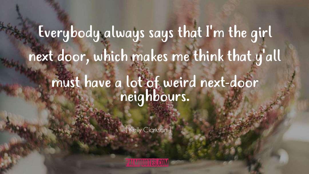 Neighbour quotes by Kelly Clarkson