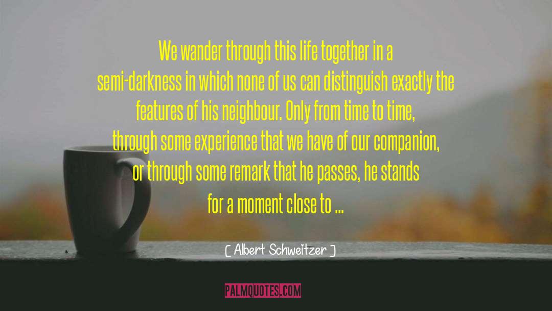 Neighbour quotes by Albert Schweitzer