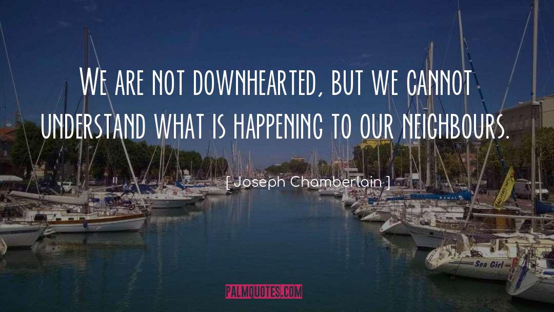 Neighbour quotes by Joseph Chamberlain