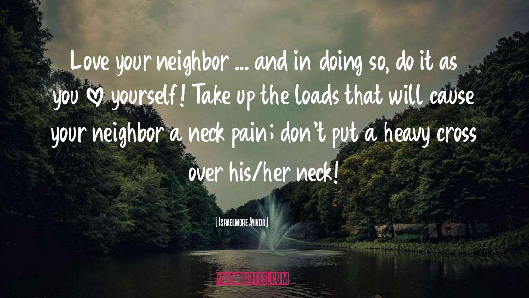 Neighbour quotes by Israelmore Ayivor