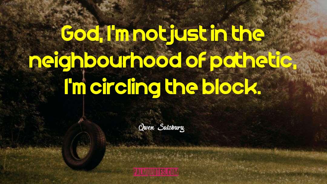 Neighbourhood quotes by Qwen Salsbury