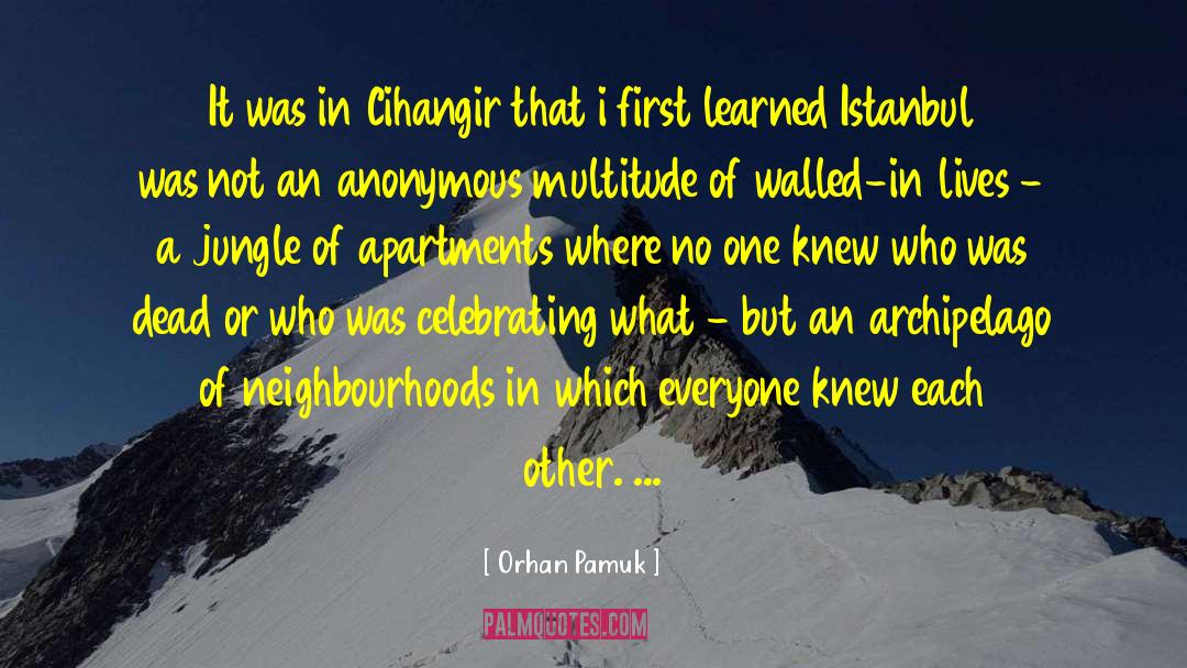Neighbourhoods quotes by Orhan Pamuk