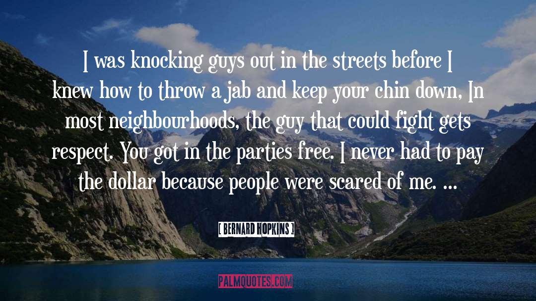 Neighbourhoods quotes by Bernard Hopkins