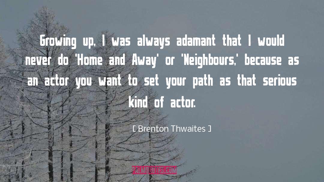 Neighbours quotes by Brenton Thwaites