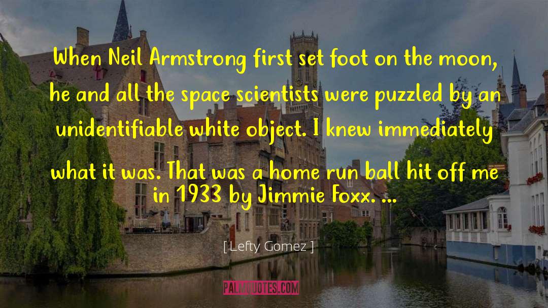 Neil Armstrong quotes by Lefty Gomez