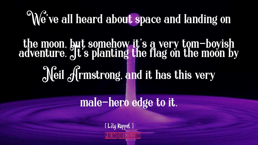 Neil Armstrong quotes by Lily Koppel