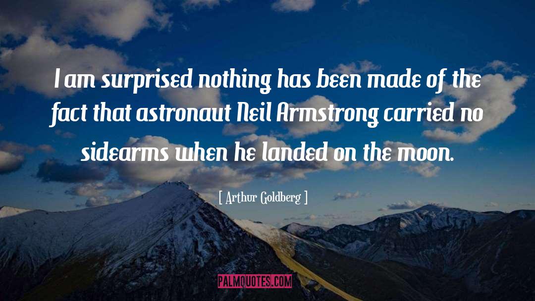 Neil Armstrong quotes by Arthur Goldberg
