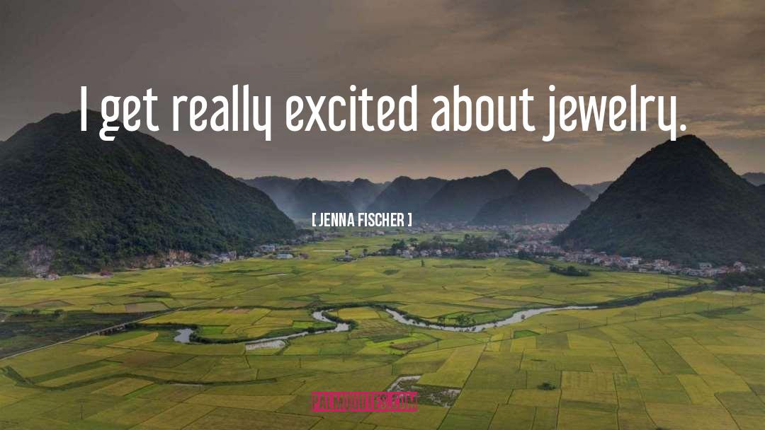 Neimans Jewelry quotes by Jenna Fischer
