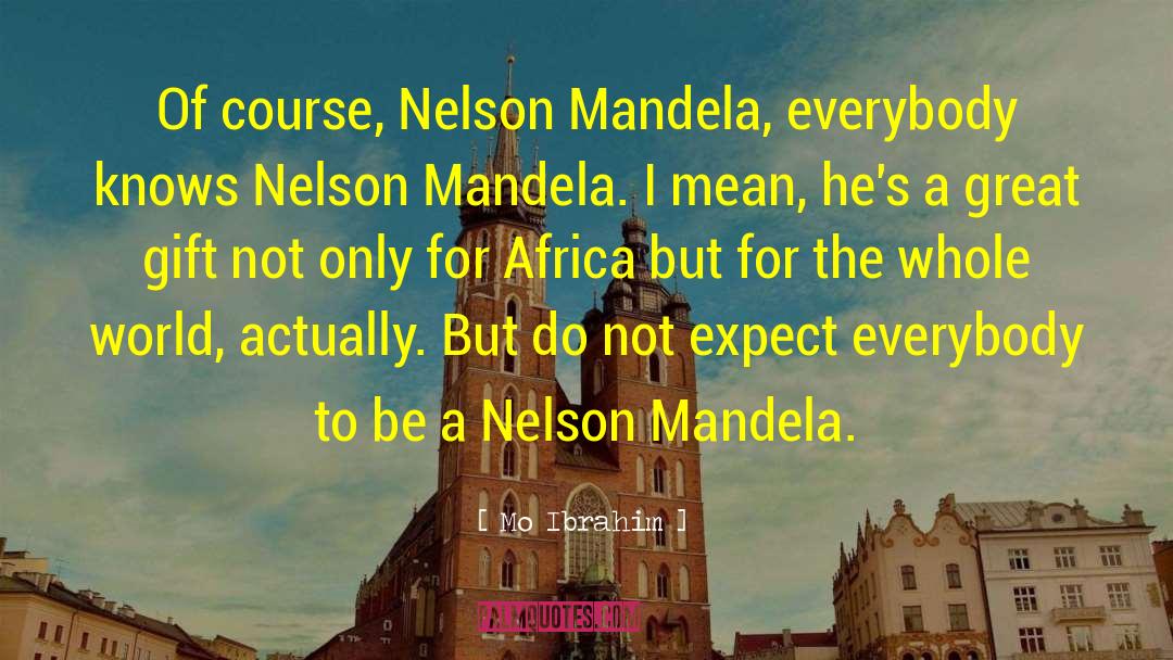 Nelson Mandela Our Greatest Fear Quote quotes by Mo Ibrahim