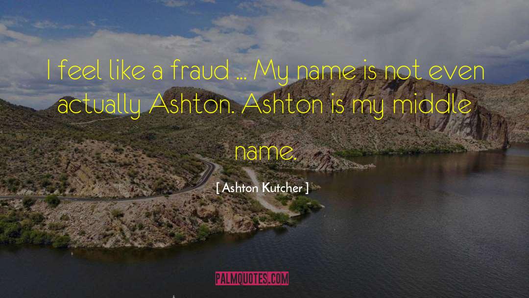 Nemazee Name quotes by Ashton Kutcher