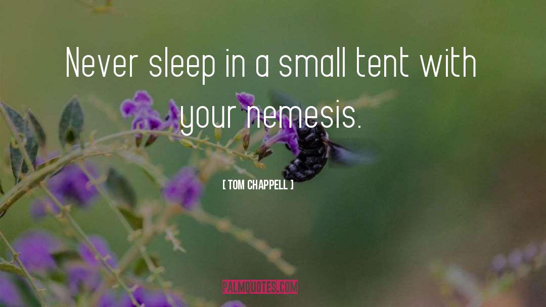 Nemesis quotes by Tom Chappell