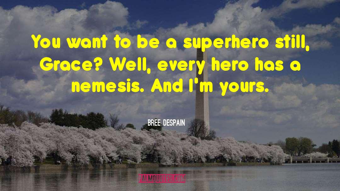 Nemesis quotes by Bree Despain