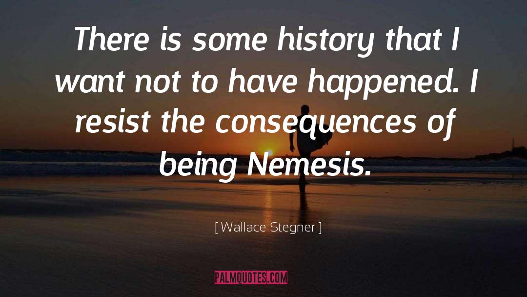 Nemesis quotes by Wallace Stegner