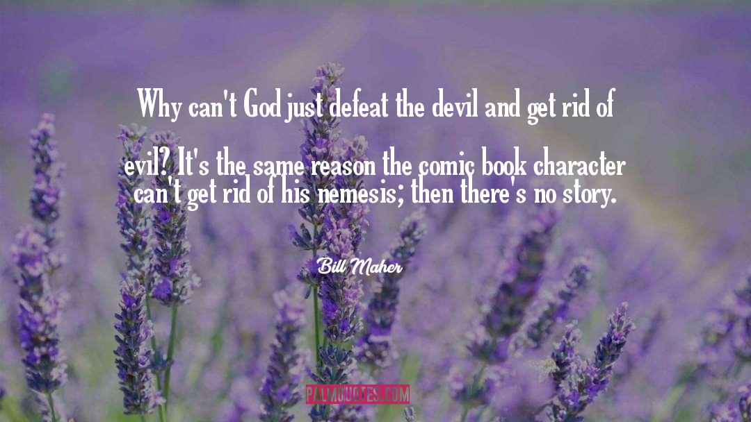 Nemesis quotes by Bill Maher