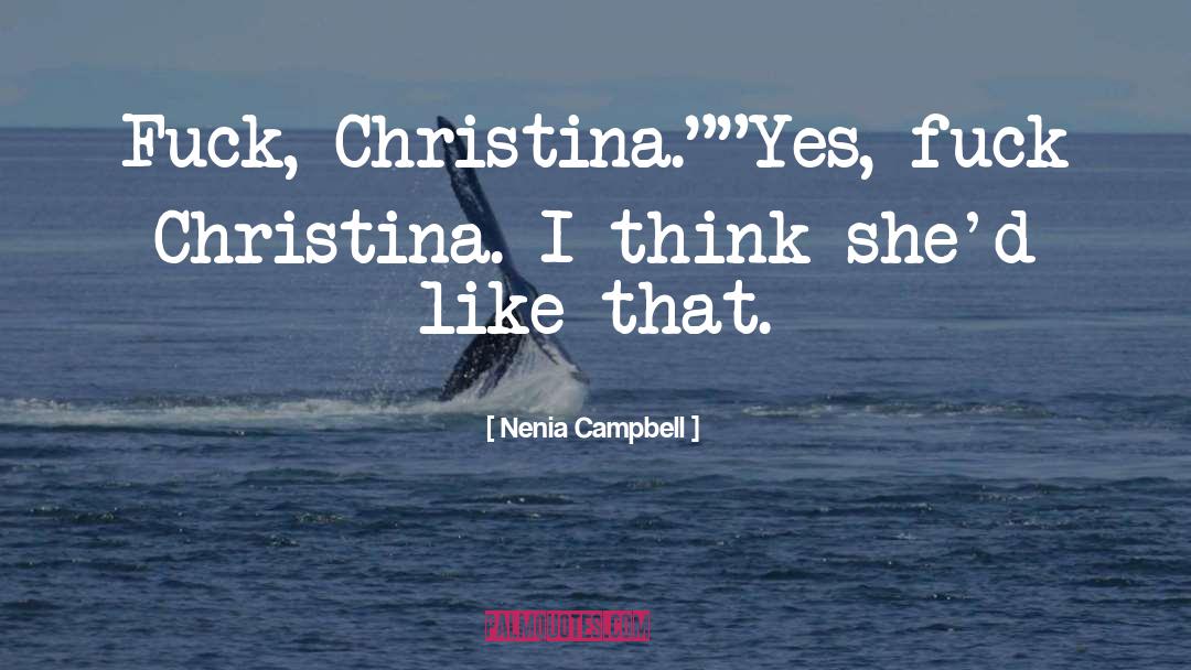 Nenia Campbell quotes by Nenia Campbell