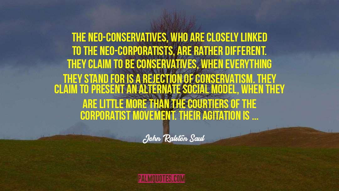 Neo Conservatism quotes by John Ralston Saul