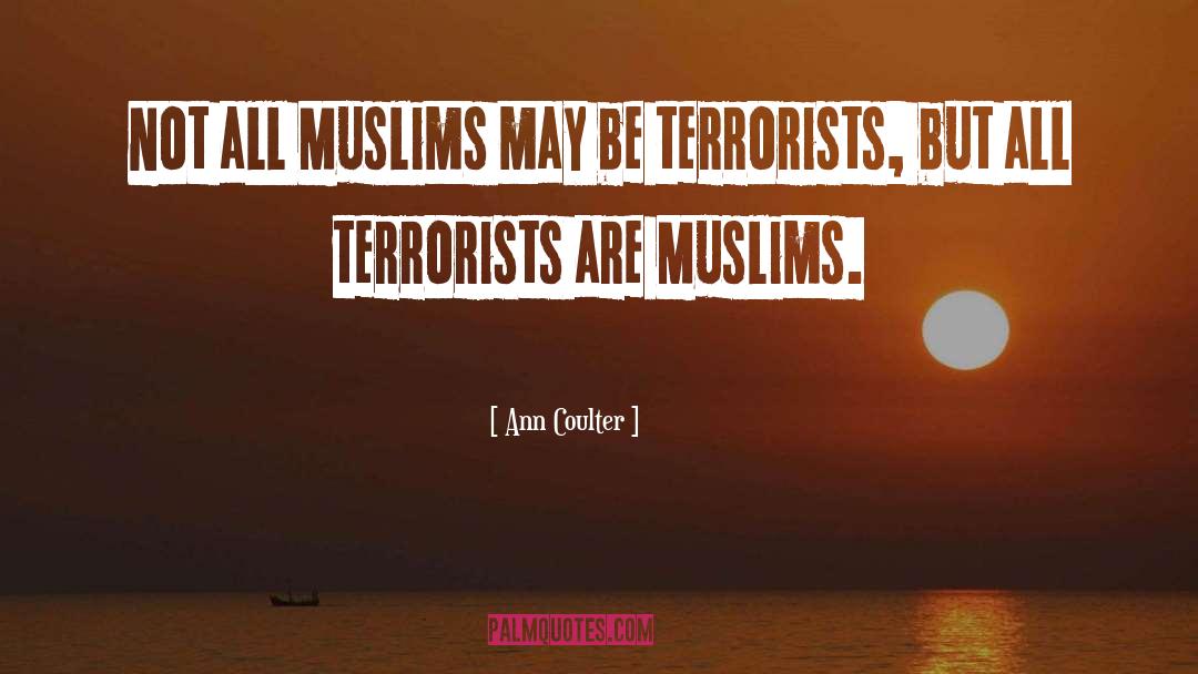 Neo Muslims quotes by Ann Coulter