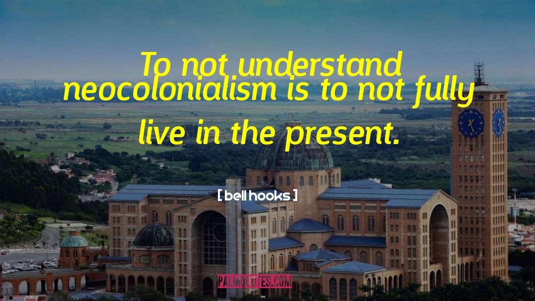 Neocolonialism In The Philippines quotes by Bell Hooks