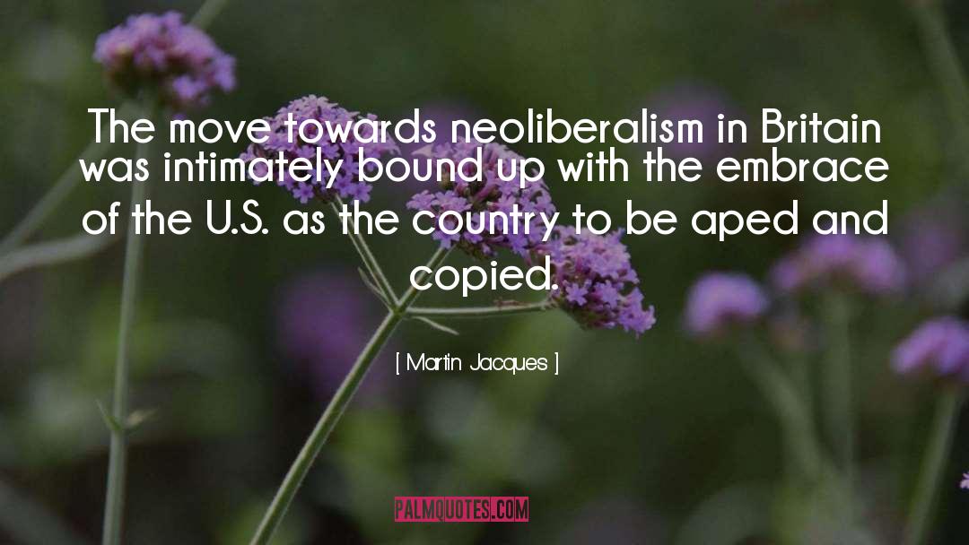 Neoliberalism quotes by Martin Jacques